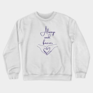 Always And Forever Inspirational and Motivational Crewneck Sweatshirt